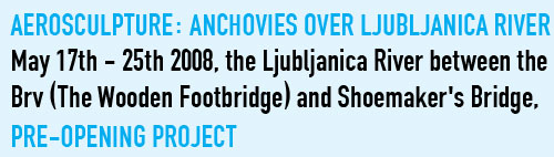 Aerosculpture: Anchovies over Ljubljanica