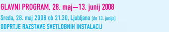 Glavni program, 28. maj-13. junij 2008