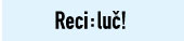 Reci:luc!