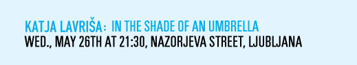 Katja Lavrisa: In the sahde of an
                umbrella