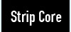 Strip
                  Core