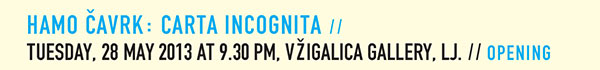 Hamo Čavrk: CARTA
                  INCOGNITA