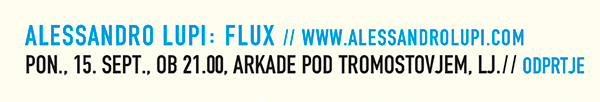 Alessandro Lupi: Flux