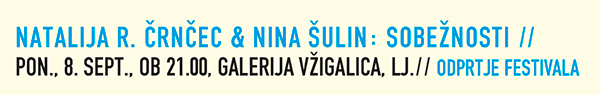 Natalija R. Črnčec &
                  Nina Šulin: Sobežnosti