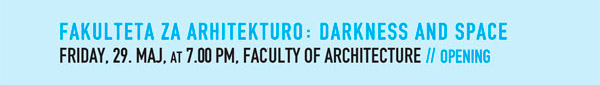 Faculty of
                  Architecture: Darkness and space