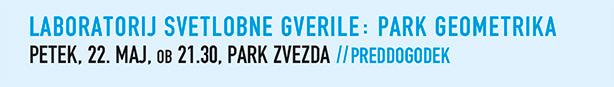 Laboratorij
                    Svetlobne gverile: Park Geometrika
