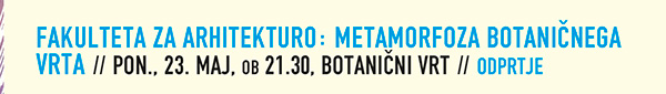 Fakulteta
                  za arhitekturo: Metamorfoza Botaničnega vrta